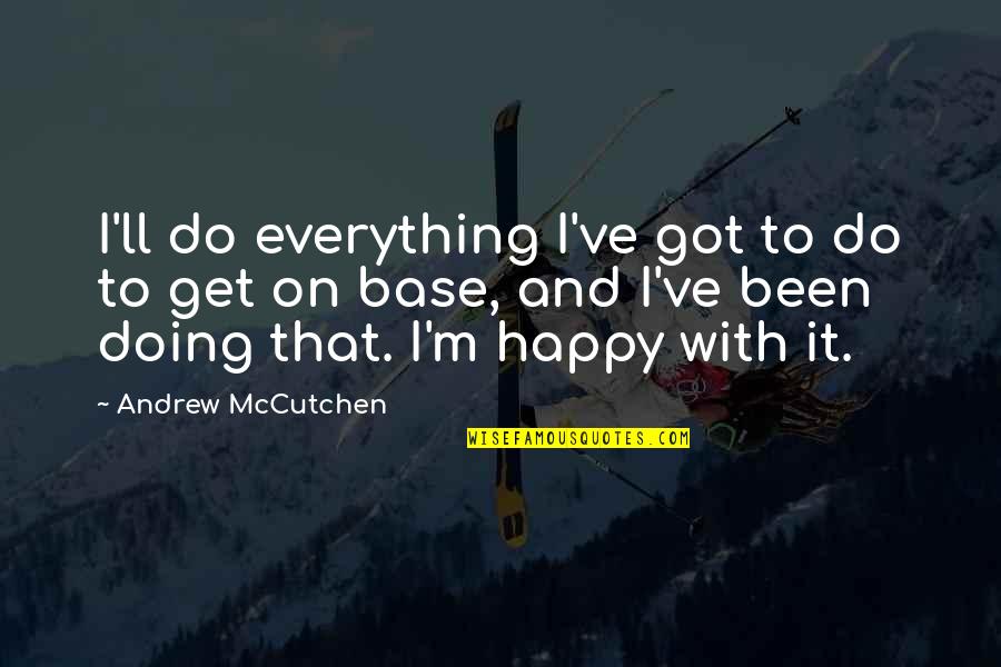 Grieving My Dog Quotes By Andrew McCutchen: I'll do everything I've got to do to