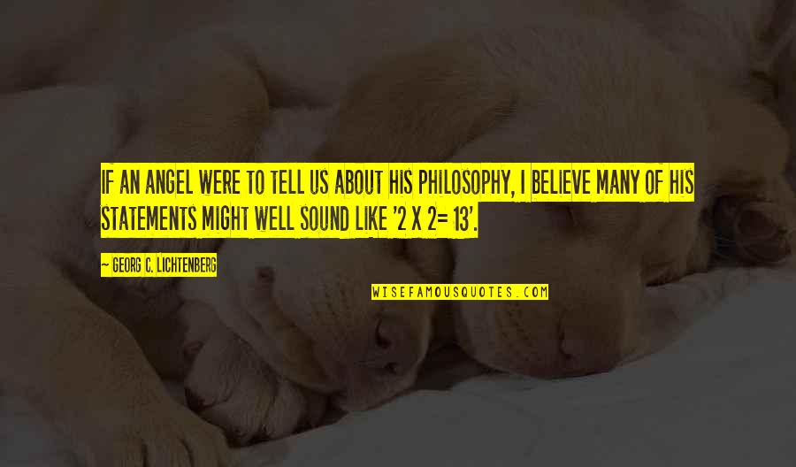 Grieving Pet Loss Quotes By Georg C. Lichtenberg: If an angel were to tell us about Grieving Pet Loss Quotes By Georg C. Lichtenberg: If an angel were to tell us about