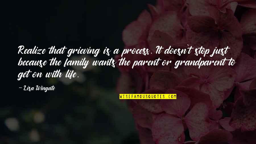 Grieving Process Quotes By Lisa Wingate: Realize that grieving is a process. It doesn't