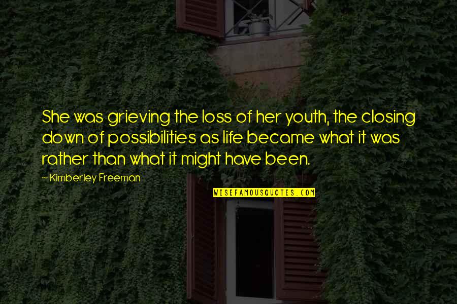 Grieving The Loss Quotes By Kimberley Freeman: She was grieving the loss of her youth,