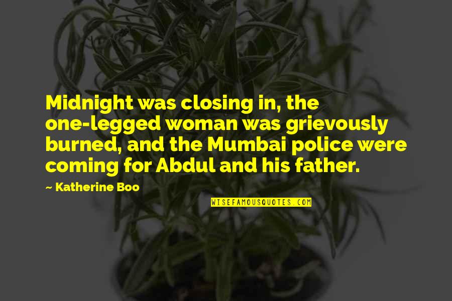 Grievously In A Sentence Quotes By Katherine Boo: Midnight was closing in, the one-legged woman was