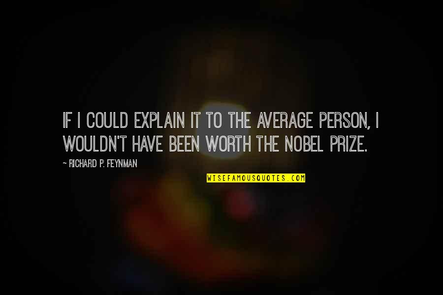 Griff Call Centre Quotes By Richard P. Feynman: If I could explain it to the average Griff Call Centre Quotes By Richard P. Feynman: If I could explain it to the average