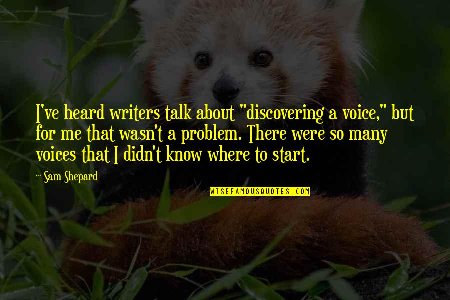 Griff The Invisible Quotes By Sam Shepard: I've heard writers talk about "discovering a voice,"
