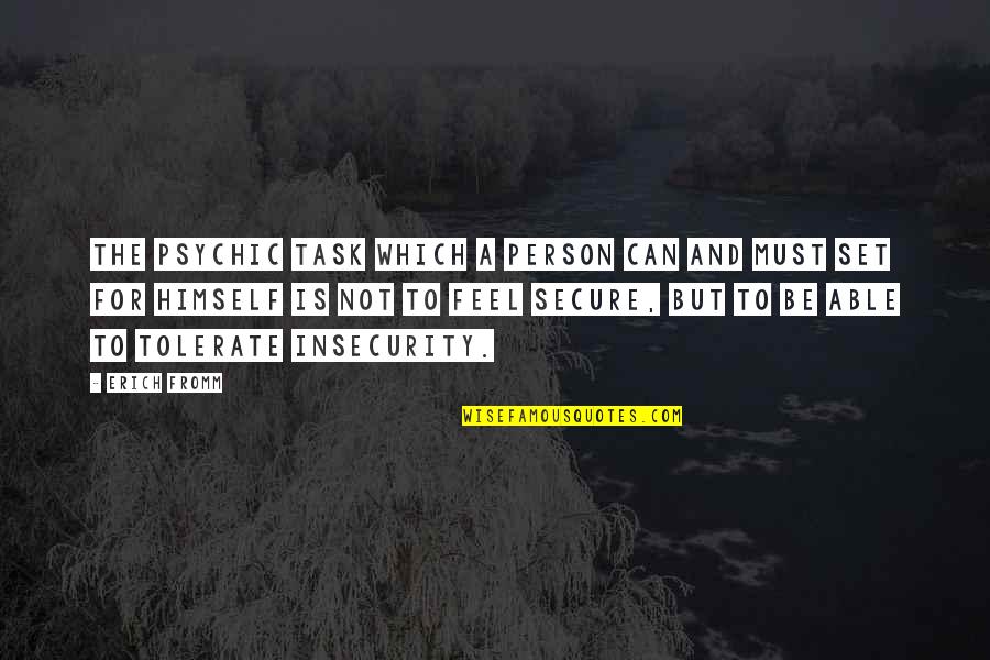 Griffice Mill Quotes By Erich Fromm: The psychic task which a person can and