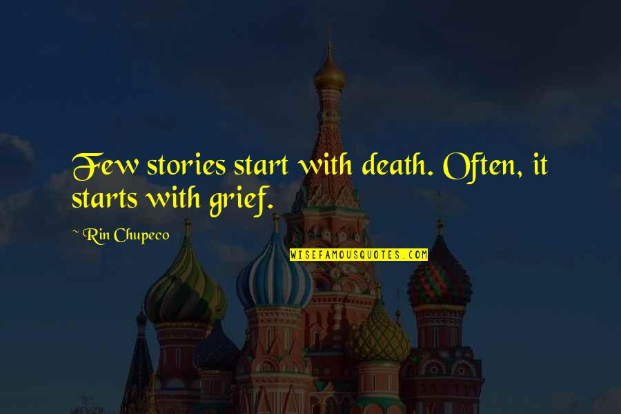 Griffies Shoes Quotes By Rin Chupeco: Few stories start with death. Often, it starts