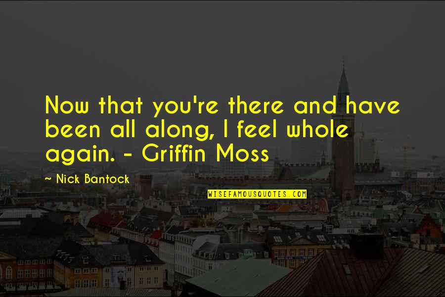 Griffin Quotes By Nick Bantock: Now that you're there and have been all