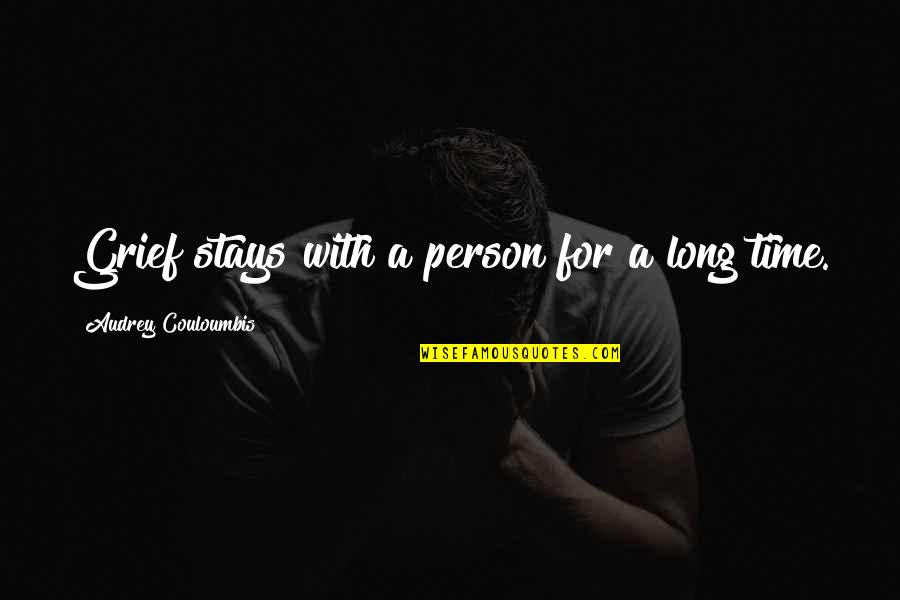 Griffindors Quotes By Audrey Couloumbis: Grief stays with a person for a long