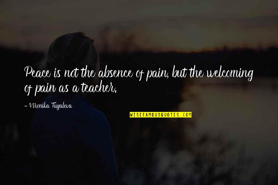 Griffioen Blankenberge Quotes By Vironika Tugaleva: Peace is not the absence of pain, but Griffioen Blankenberge Quotes By Vironika Tugaleva: Peace is not the absence of pain, but
