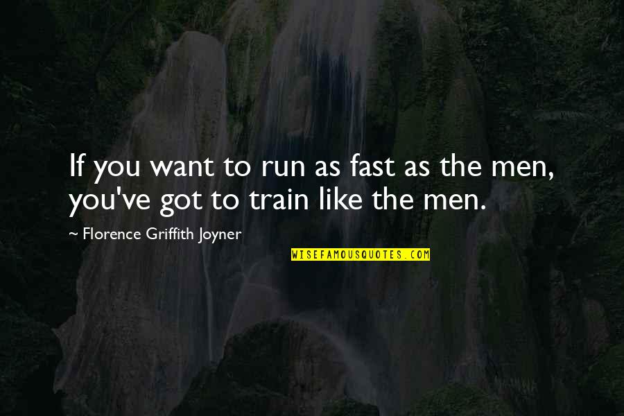 Griffith Quotes By Florence Griffith Joyner: If you want to run as fast as Griffith Quotes By Florence Griffith Joyner: If you want to run as fast as