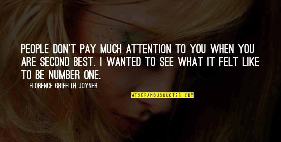 Griffith Quotes By Florence Griffith Joyner: People don't pay much attention to you when Griffith Quotes By Florence Griffith Joyner: People don't pay much attention to you when
