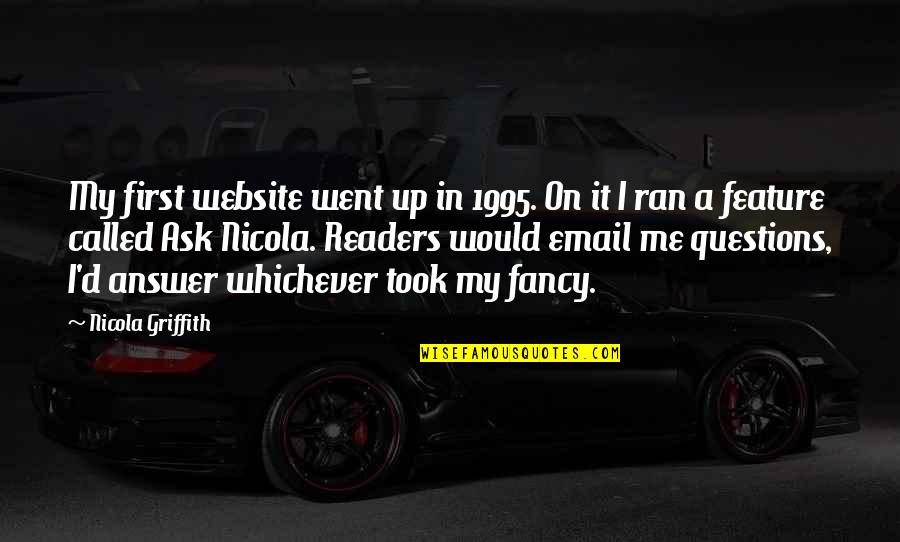 Griffith Quotes By Nicola Griffith: My first website went up in 1995. On Griffith Quotes By Nicola Griffith: My first website went up in 1995. On