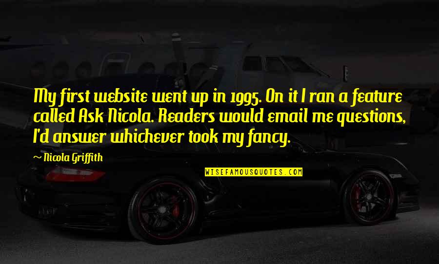 Griffith's Quotes By Nicola Griffith: My first website went up in 1995. On Griffith's Quotes By Nicola Griffith: My first website went up in 1995. On
