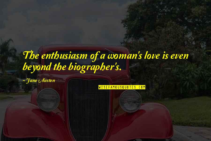 Griffor Test Quotes By Jane Austen: The enthusiasm of a woman's love is even