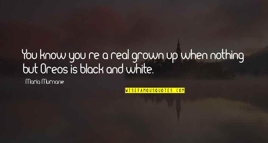 Grigalius 7 Quotes By Maria Murnane: You know you're a real grown-up when nothing
