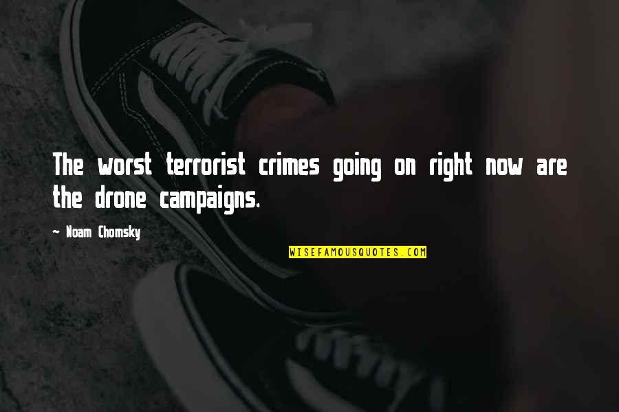 Grigas Obituary Quotes By Noam Chomsky: The worst terrorist crimes going on right now