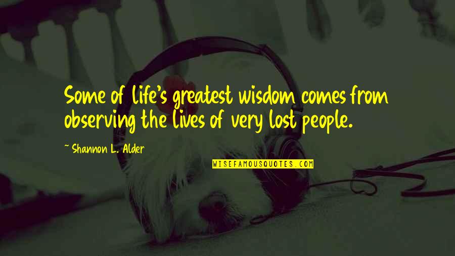 Grigassy Quotes By Shannon L. Alder: Some of life's greatest wisdom comes from observing Grigassy Quotes By Shannon L. Alder: Some of life's greatest wisdom comes from observing