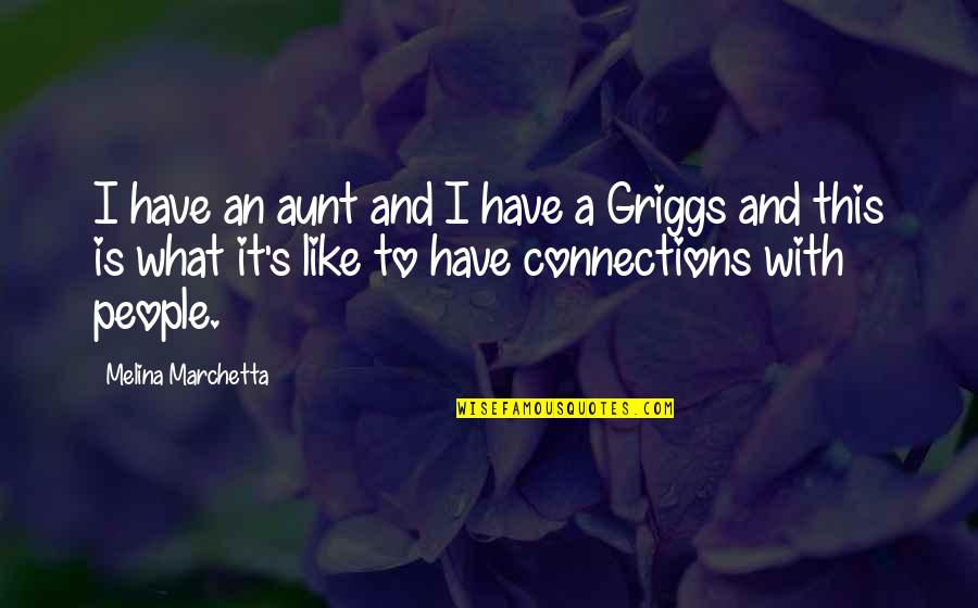 Griggs Quotes By Melina Marchetta: I have an aunt and I have a