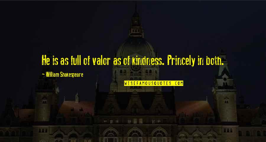 Grigia Subway Quotes By William Shakespeare: He is as full of valor as of Grigia Subway Quotes By William Shakespeare: He is as full of valor as of