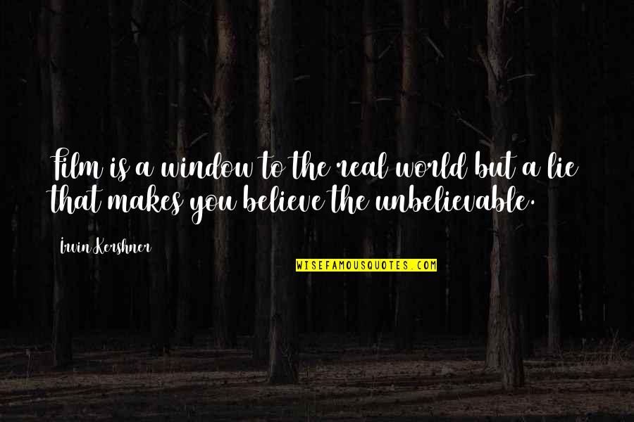 Grigiastro Quotes By Irvin Kershner: Film is a window to the real world Grigiastro Quotes By Irvin Kershner: Film is a window to the real world