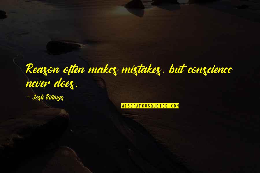 Grigolo Scandal Quotes By Josh Billings: Reason often makes mistakes, but conscience never does. Grigolo Scandal Quotes By Josh Billings: Reason often makes mistakes, but conscience never does.