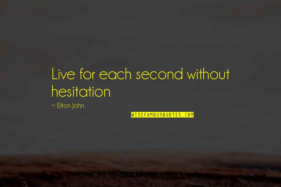 Grigoras Dinicu Quotes By Elton John: Live for each second without hesitation
