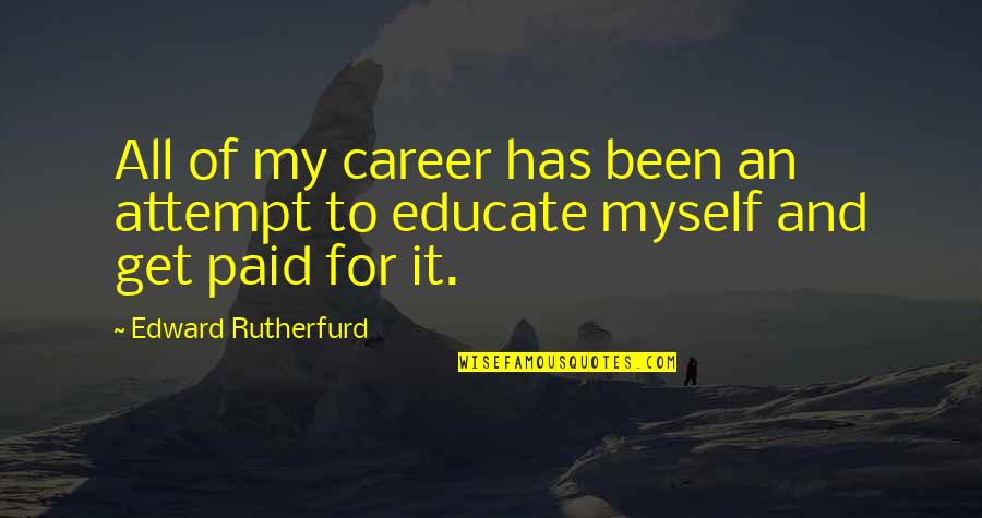 Grigorian Bianca Quotes By Edward Rutherfurd: All of my career has been an attempt