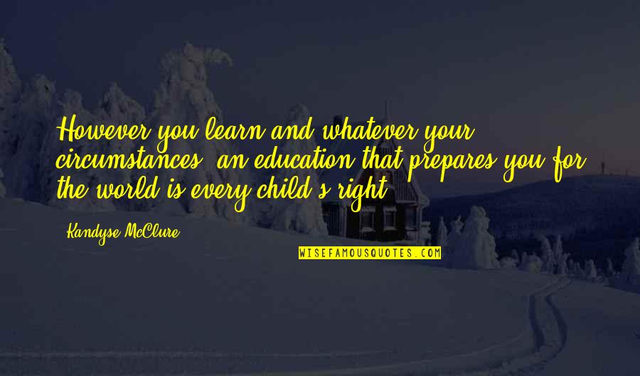 Grigoriev Victor Quotes By Kandyse McClure: However you learn and whatever your circumstances, an Grigoriev Victor Quotes By Kandyse McClure: However you learn and whatever your circumstances, an