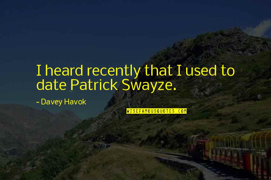 Grigoris Lambrakis Quotes By Davey Havok: I heard recently that I used to date Grigoris Lambrakis Quotes By Davey Havok: I heard recently that I used to date