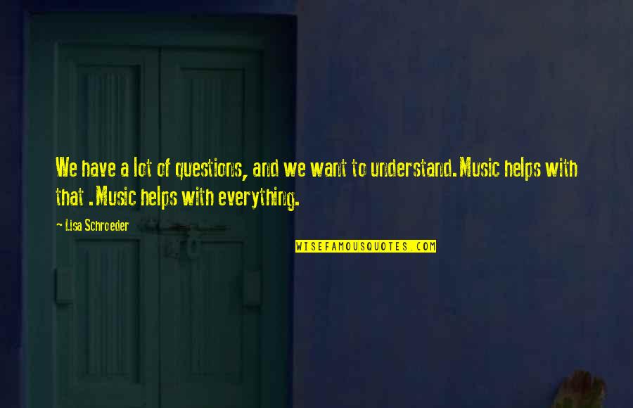 Grigoris Lambrakis Quotes By Lisa Schroeder: We have a lot of questions, and we Grigoris Lambrakis Quotes By Lisa Schroeder: We have a lot of questions, and we