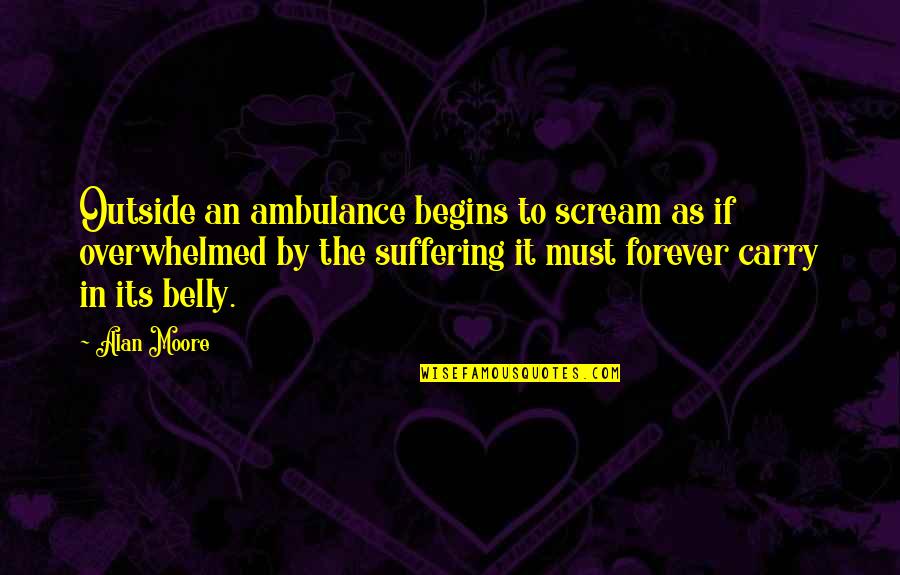 Grigorovich M 5 Quotes By Alan Moore: Outside an ambulance begins to scream as if Grigorovich M 5 Quotes By Alan Moore: Outside an ambulance begins to scream as if
