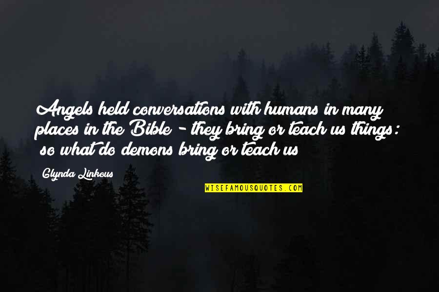 Grigson V Quotes By Glynda Linkous: Angels held conversations with humans in many places