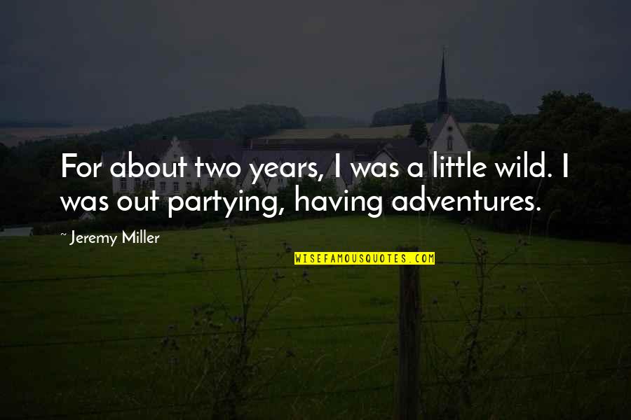 Grihastha Quotes By Jeremy Miller: For about two years, I was a little