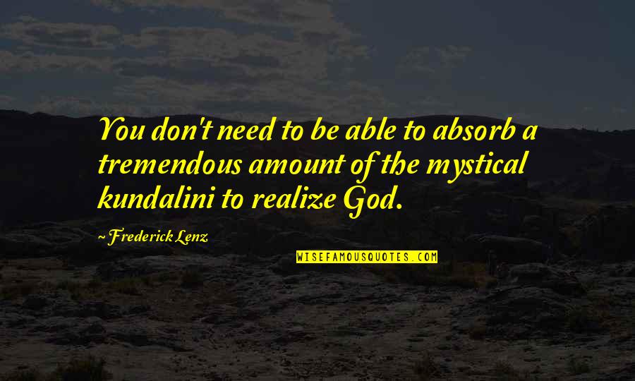 Grijeh Text Quotes By Frederick Lenz: You don't need to be able to absorb