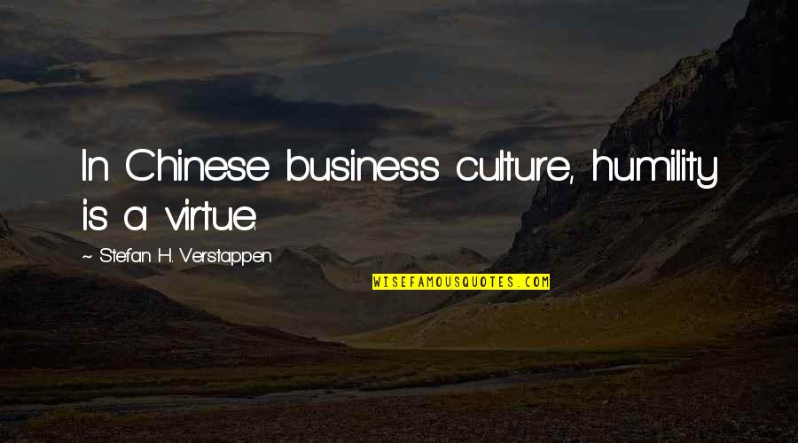 Grijze Haren Quotes By Stefan H. Verstappen: In Chinese business culture, humility is a virtue. Grijze Haren Quotes By Stefan H. Verstappen: In Chinese business culture, humility is a virtue.