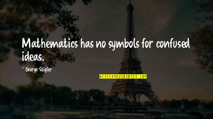 Grill Apron Quotes By George Stigler: Mathematics has no symbols for confused ideas. Grill Apron Quotes By George Stigler: Mathematics has no symbols for confused ideas.