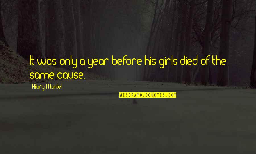 Grillaert Jeroen Quotes By Hilary Mantel: It was only a year before his girls Grillaert Jeroen Quotes By Hilary Mantel: It was only a year before his girls