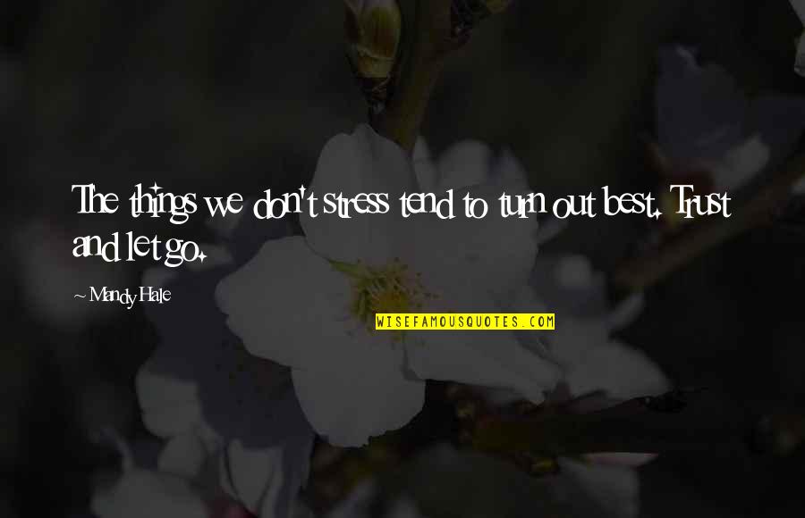 Grillaert Jeroen Quotes By Mandy Hale: The things we don't stress tend to turn