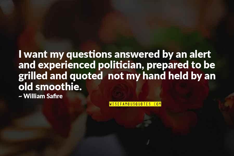 Grilled Quotes By William Safire: I want my questions answered by an alert