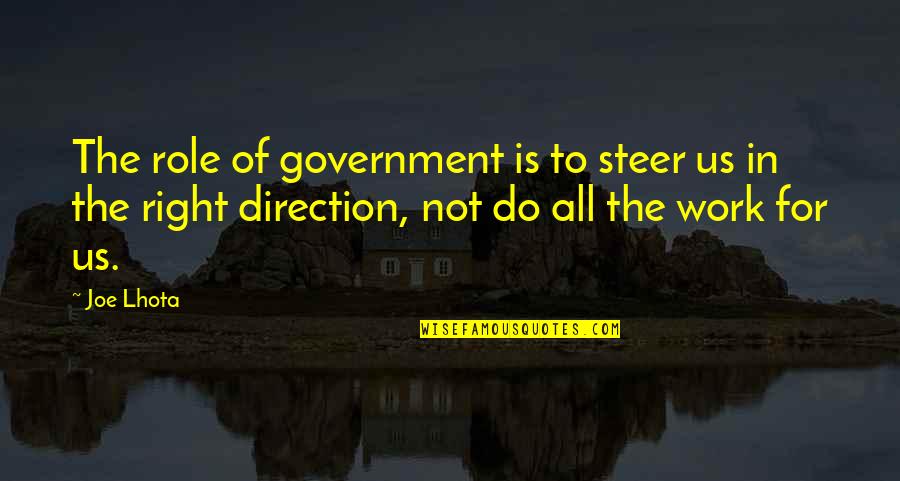 Grillen In De Oven Quotes By Joe Lhota: The role of government is to steer us Grillen In De Oven Quotes By Joe Lhota: The role of government is to steer us