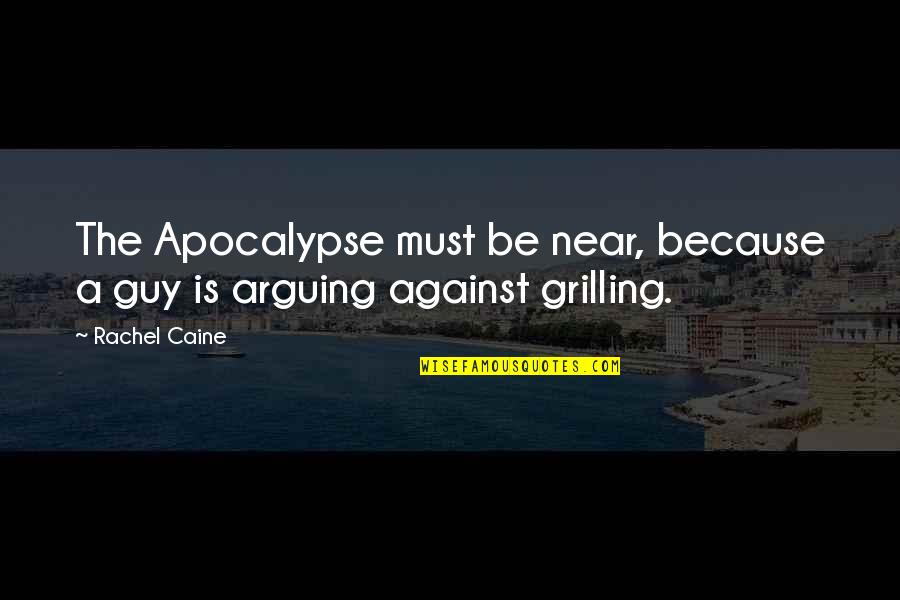 Grilling Out Quotes By Rachel Caine: The Apocalypse must be near, because a guy