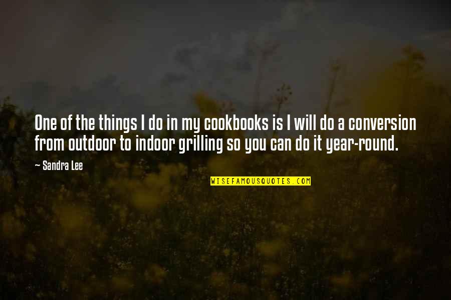 Grilling Out Quotes By Sandra Lee: One of the things I do in my