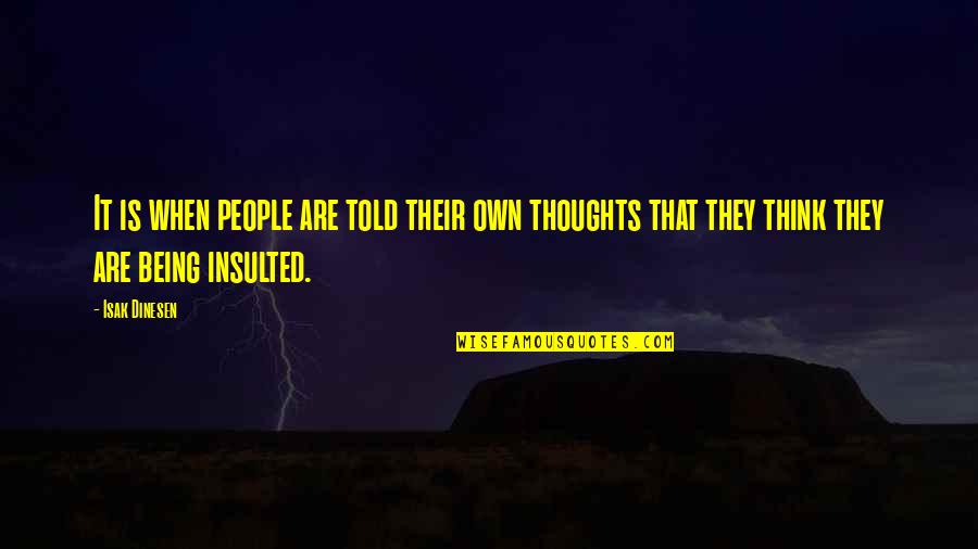 Grillist Quotes By Isak Dinesen: It is when people are told their own