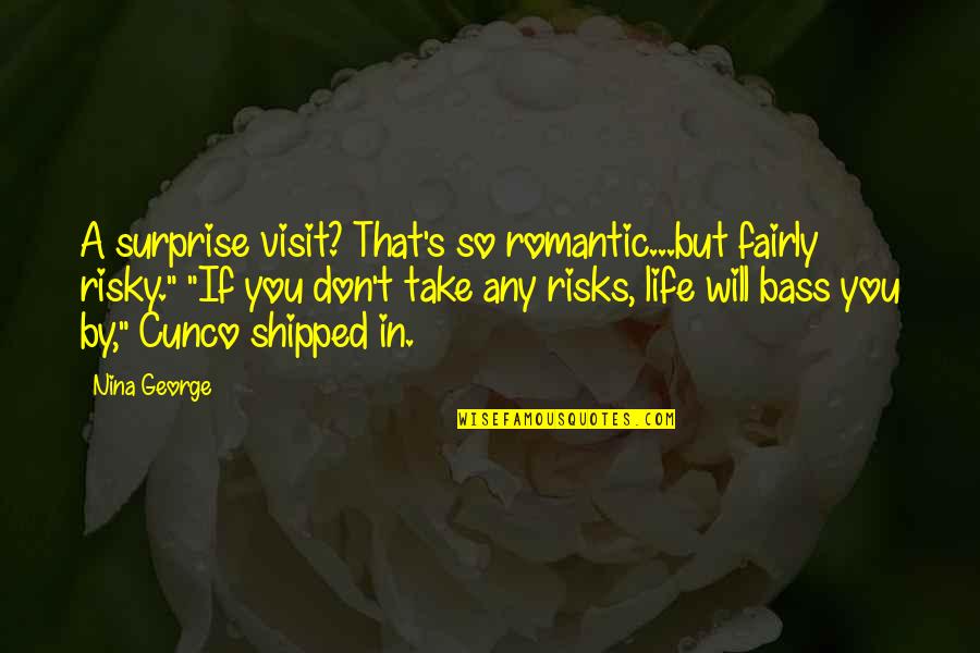 Grilzz Quotes By Nina George: A surprise visit? That's so romantic...but fairly risky."