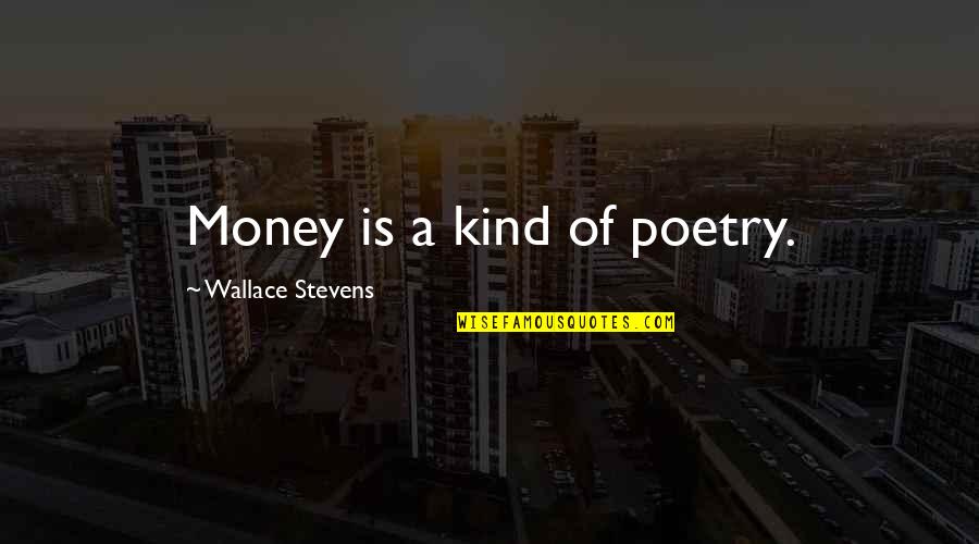 Grim Harry Potter Quotes By Wallace Stevens: Money is a kind of poetry.
