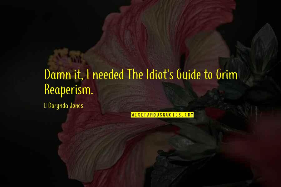 Grim Quotes By Darynda Jones: Damn it, I needed The Idiot's Guide to Grim Quotes By Darynda Jones: Damn it, I needed The Idiot's Guide to