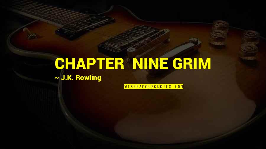 Grim Quotes By J.K. Rowling: CHAPTER NINE GRIM Grim Quotes By J.K. Rowling: CHAPTER NINE GRIM