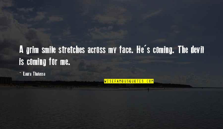 Grim Quotes By Laura Thalassa: A grim smile stretches across my face. He's