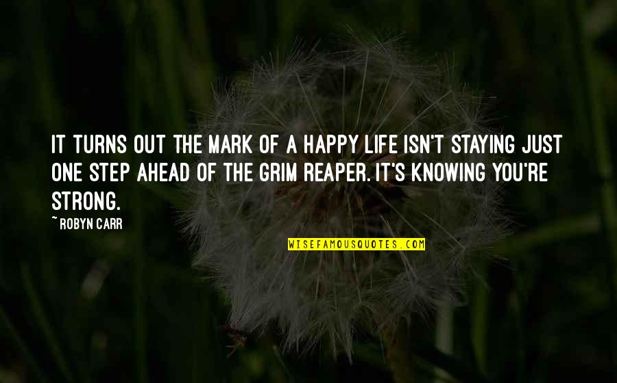 Grim Quotes By Robyn Carr: It turns out the mark of a happy Grim Quotes By Robyn Carr: It turns out the mark of a happy