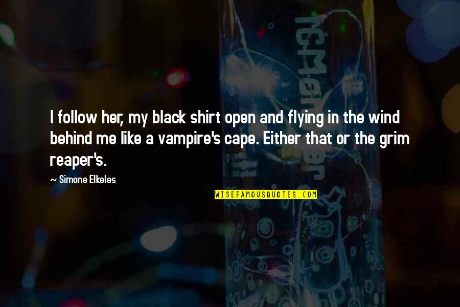 Grim Quotes By Simone Elkeles: I follow her, my black shirt open and Grim Quotes By Simone Elkeles: I follow her, my black shirt open and