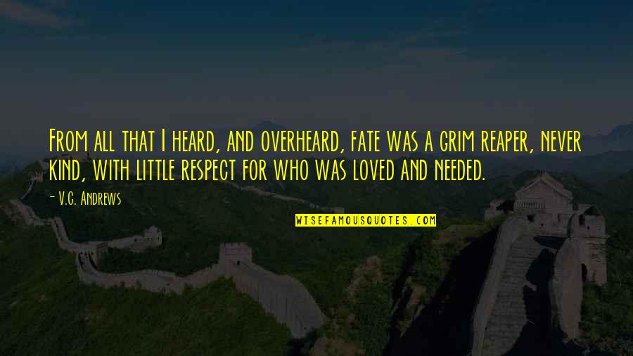 Grim Quotes By V.C. Andrews: From all that I heard, and overheard, fate Grim Quotes By V.C. Andrews: From all that I heard, and overheard, fate